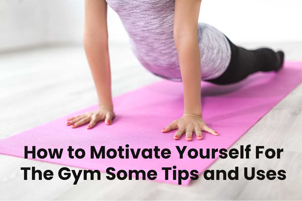 how-to-motivate-yourself-for-the-gym-some-tips-and-uses