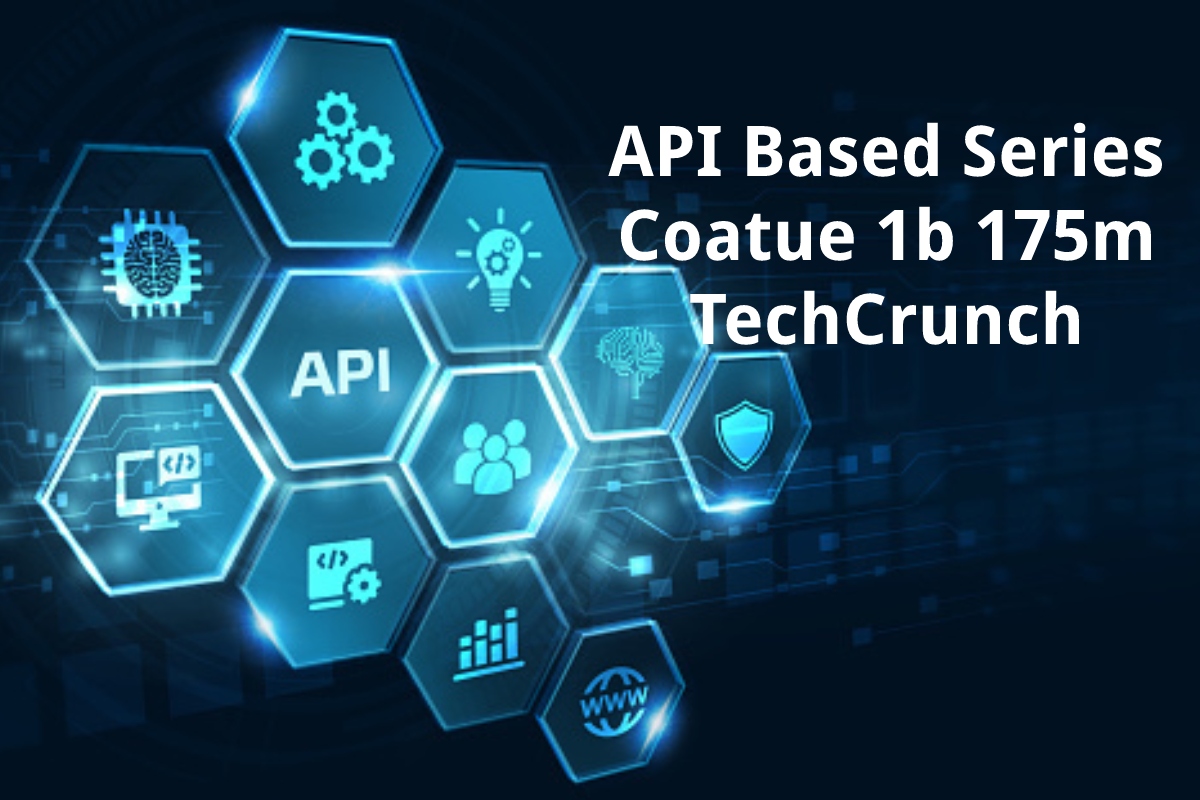 api-based-series-coatue-1b-175m-techcrunch