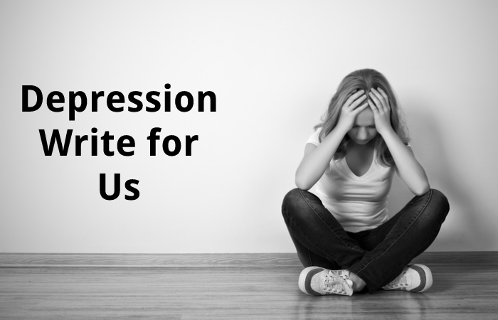 Depression Write For Us Submit And Contribute Post