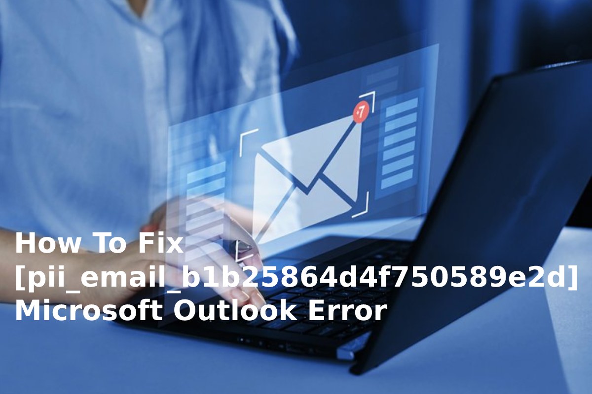 how-to-fix-pii-email-b1b25864d4f750589e2d-microsoft-outlook-error